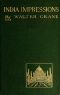 [Gutenberg 54718] • India Impressions, With some notes of Ceylon during a winter tour, 1906-7.